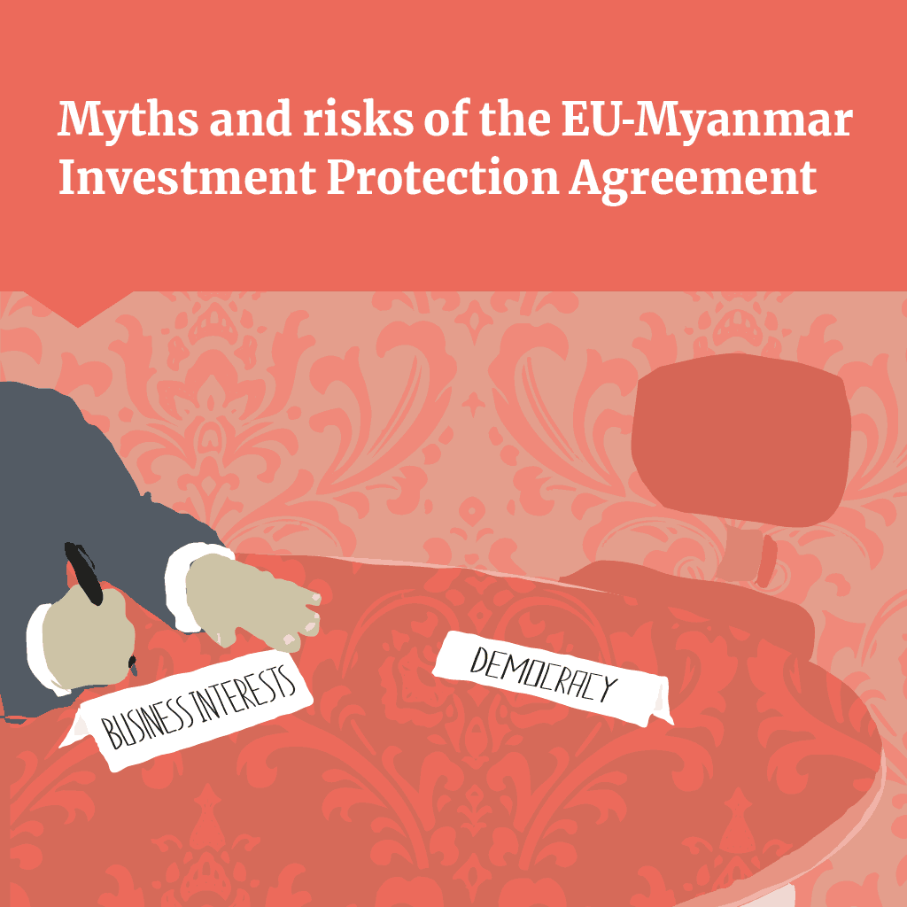 Mythes et risques de l’Accord de Protection des Investissements entre l’Union Européenne et la Birmanie