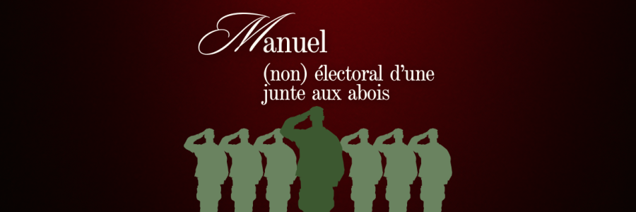 Manuel (non) électoral d’une junte aux abois