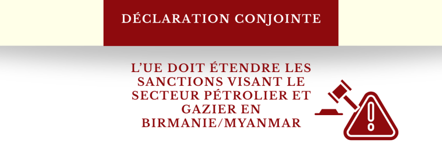 L’UE doit étendre les sanctions visant le secteur pétrolier et gazier en Birmanie/Myanmar